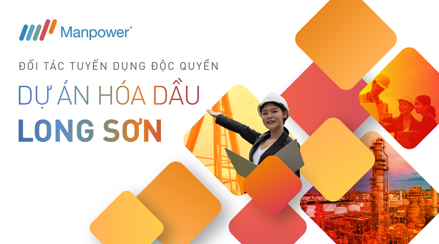Manpower Việt Nam - Đối tác Tuyển dụng Độc quyền của Tổ hợp Hóa dầu Long Sơn
